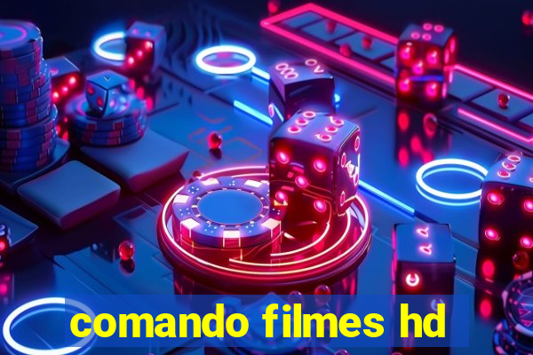 comando filmes hd